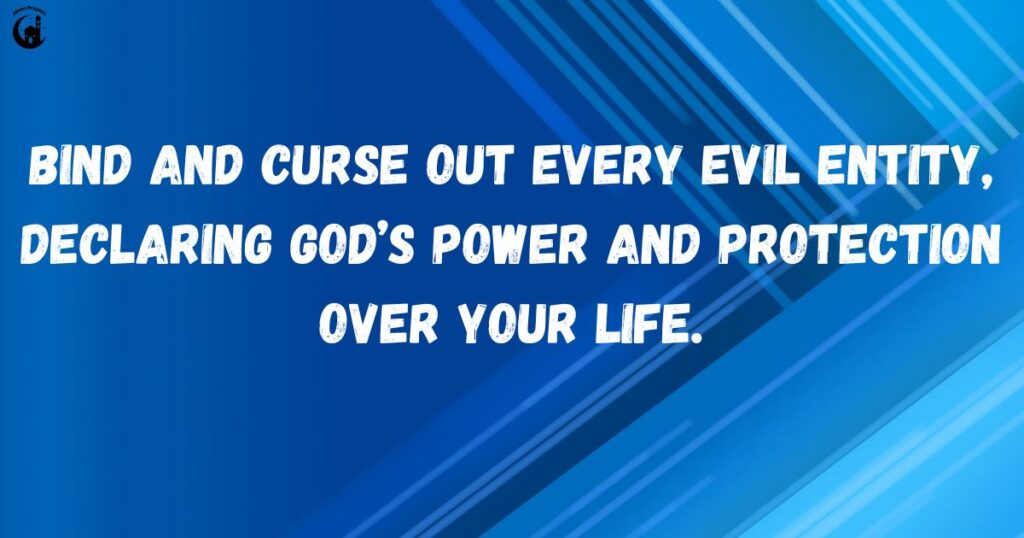 Bind and curse out every evil entity