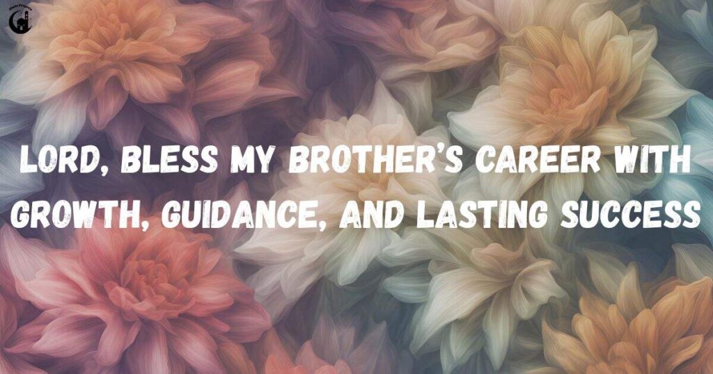 Prayer for My Brother’s Career