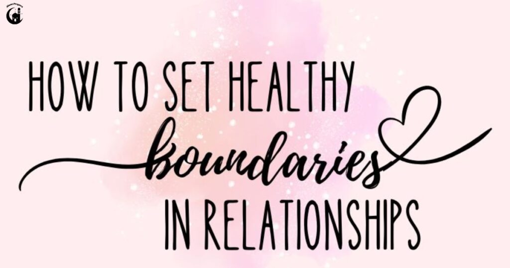 Set Healthy Boundaries in Relationships
