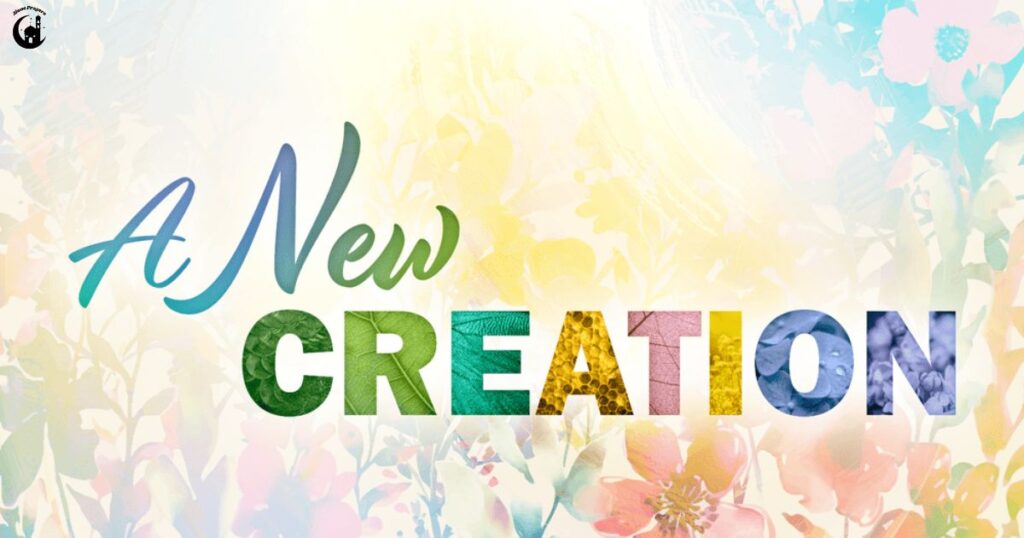 ✨ A New Creation in Christ – Embracing Your Fresh Start