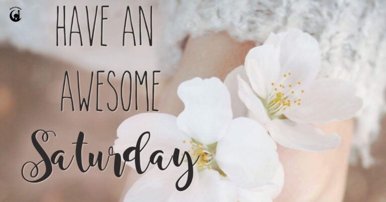100+ Saturday Blessings and Quotes to Get Inspired