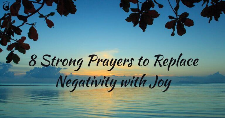 8 Strong Prayers to Replace Negativity with Joy