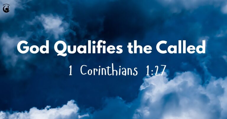 God Qualifies the Called – 1 Corinthians 1:27