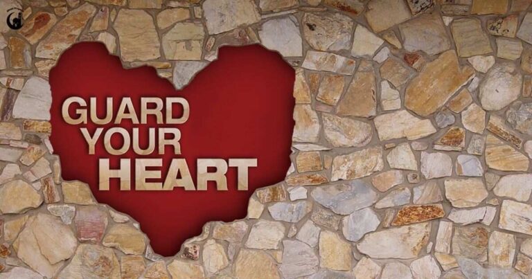 Importance of Guarding Your Heart: Spiritual Lessons for Daily Life
