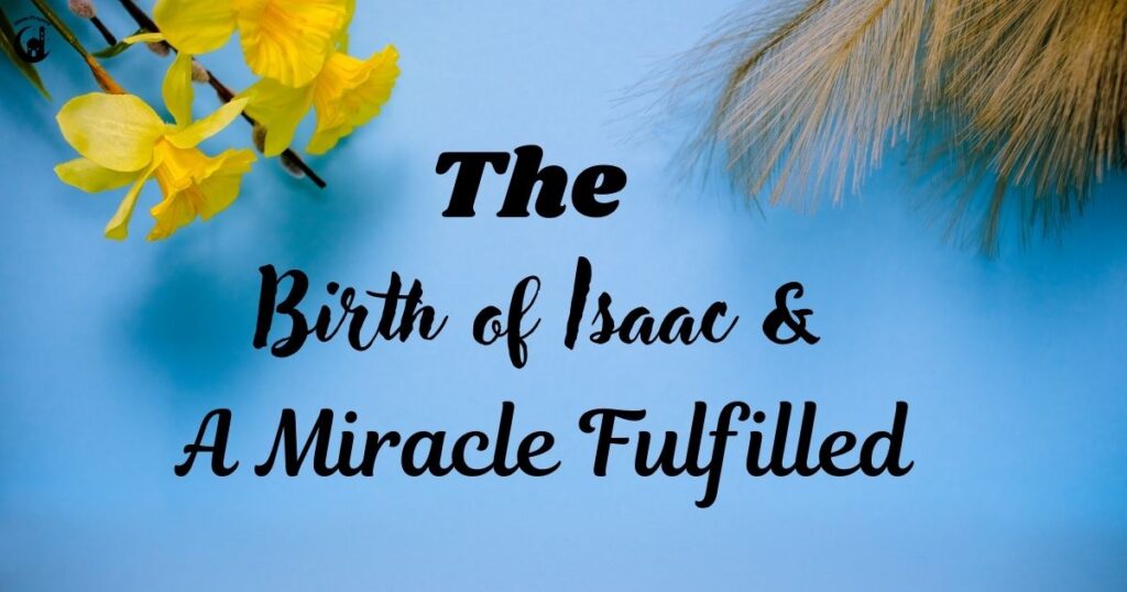 The Birth of Isaac – A Miracle Fulfilled