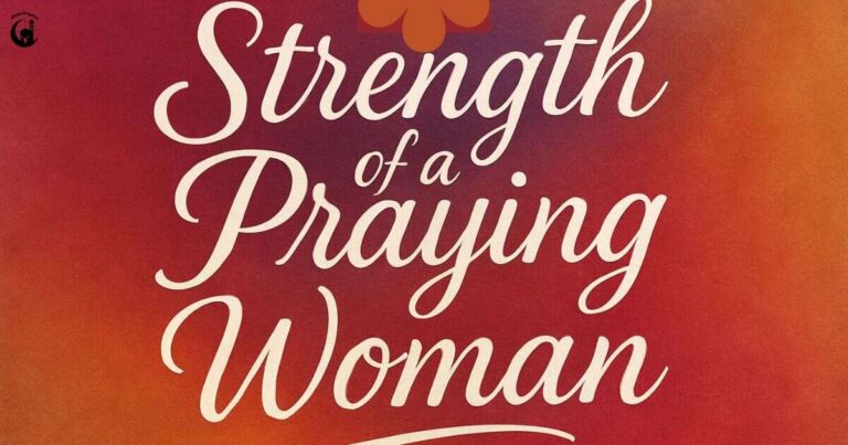 The Strength of a Praying Woman: Inspiring Women in the Bible