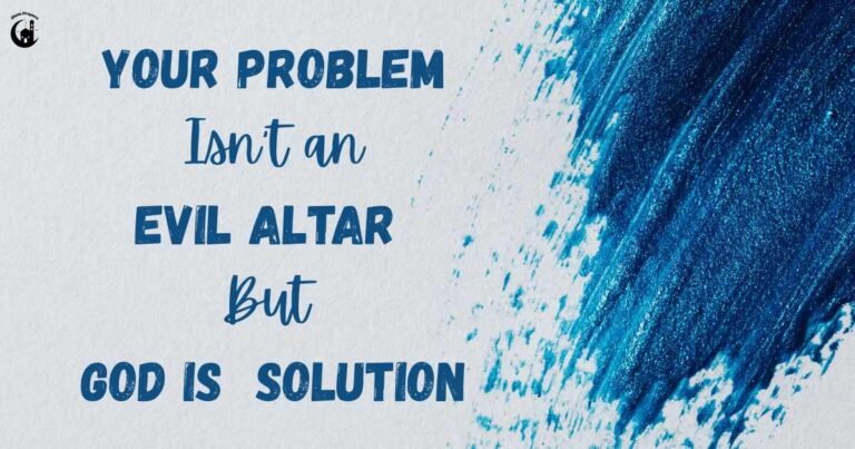 Your Problem Isn’t an Evil Altar but God Is the Solution