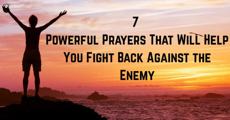 7 Powerful Prayers That Will Help You Fight Back Against the Enemy