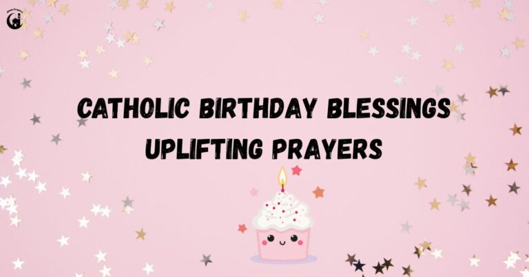 Catholic Birthday Blessings: Uplifting Prayers & Blessings