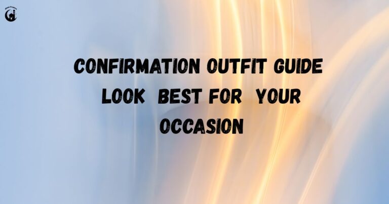 Confirmation Outfit Guide: Look Your Best for This Blessed Occasion