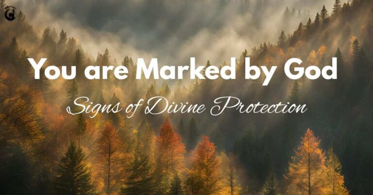 How to Know You’re Marked by God: Signs of Divine Protection